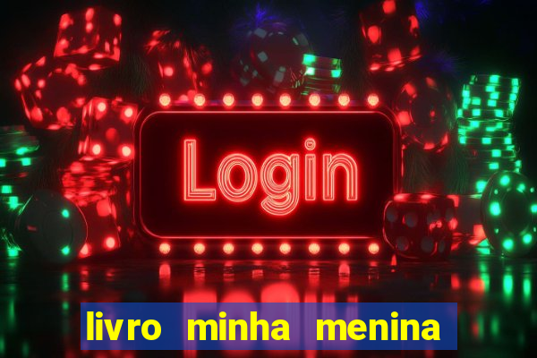 livro minha menina isabella castrioti pdf gratis